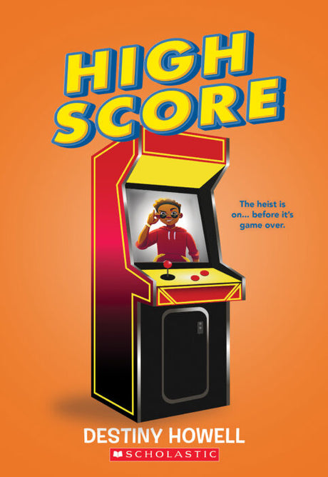 High Score book cover with a boy playing arcade game and the phrase The heist is on before it's game over.