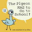 Cover of the book Pigeon HAS to go to School with a cartoon pigeon protesting going to school.