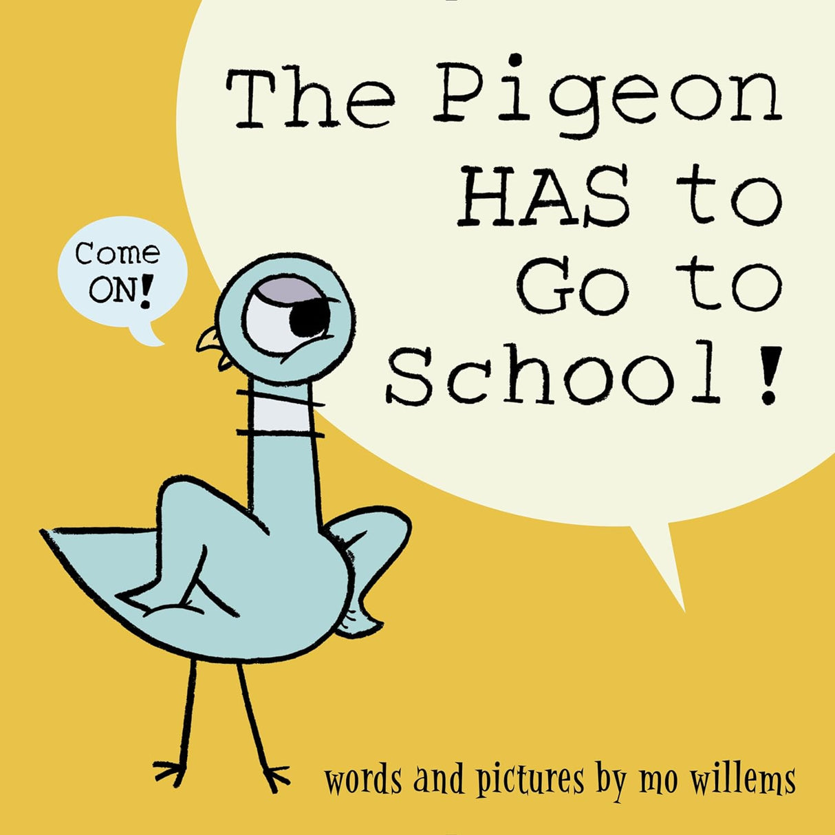 Cover of the book Pigeon HAS to go to School with a cartoon pigeon protesting going to school.