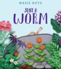 Just A Worm book cover with quilled paper garden scene featuring a worm and colorful flowers by Marie Boyd