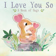 I Love You So book cover with cute illustrated baby and parent animals hugging among greenery.