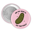 Button | Are You Going to Eat That Pickle? with a cute smiling pickle on a pink background, 1.25 inches.