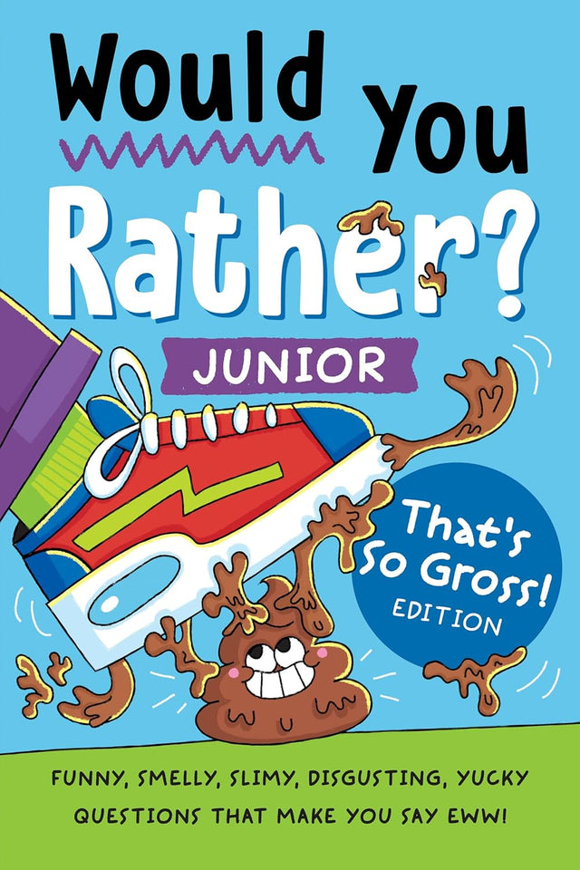 Would You Rather? Jr That's So Gross Edition book cover with cartoon shoe and funny gross slime illustration.