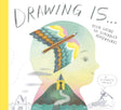 Drawing Is...Your Guide to Scribble Adventures cover with imaginative pencil and colorful winged illustration by Elizabeth Haidle.