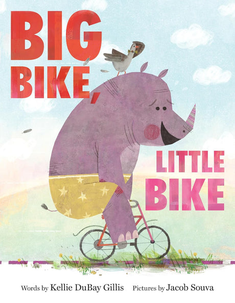 Big Bike, Little Bike cover showing a happy purple rhino riding a small bike with a bird on its head in a colorful sky background.