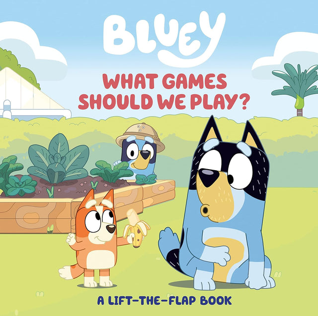Bluey: What Games Should We Play? Lift the Flap! book cover with Bluey and friends in a garden setting.