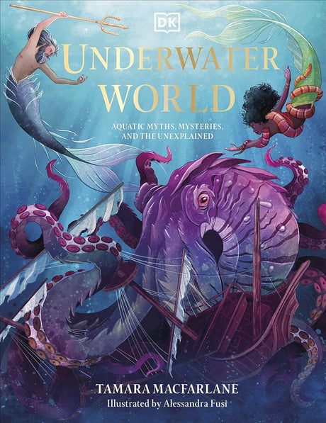 Underwater World - Aquatic Myths, Mysteries, and the Unexplained book cover with a giant octopus and mythical sea creatures.