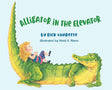 Cover of Alligator in the Elevator showing a child sitting on a smiling alligator against a light blue background.