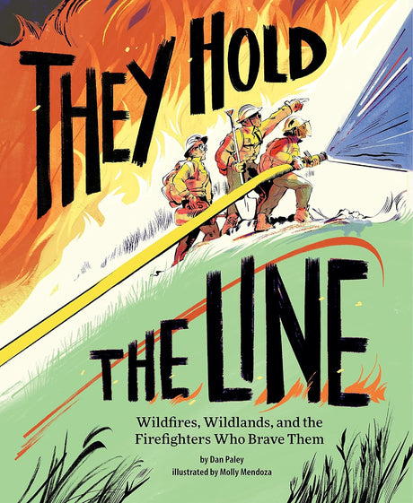 They Hold the Line cover with firefighters battling wildfire flames using a hose on a grassy hill.
