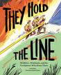 They Hold the Line cover with firefighters battling wildfire flames using a hose on a grassy hill.