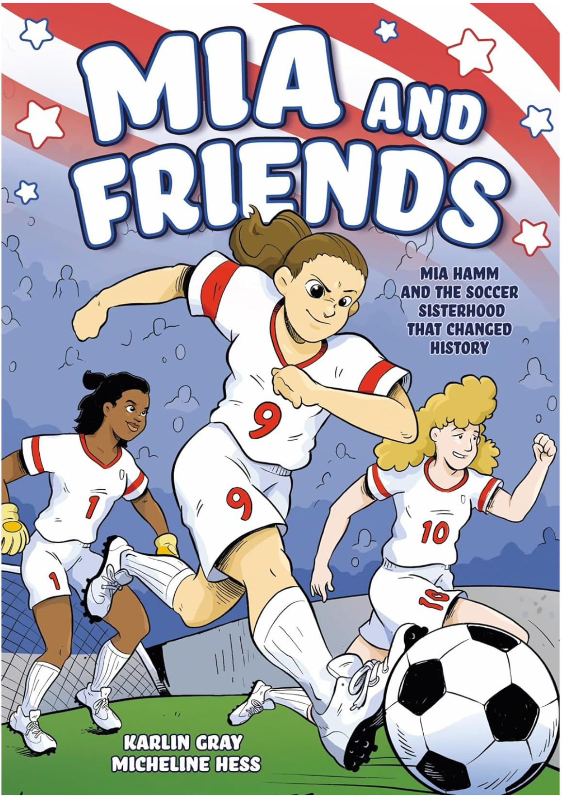 Mia and Friends book cover showing young women soccer players including Mia Hamm scoring in a stadium crowd scene.