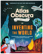 Cover of Atlas Obscura Explorer's Guide to Inventing the World featuring inventions and explorers in a colorful illustrated design.
