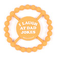 Teether | I Laugh at Dad Jokes silicone baby teether with textured beads for soothing sore gums and easy gripping.