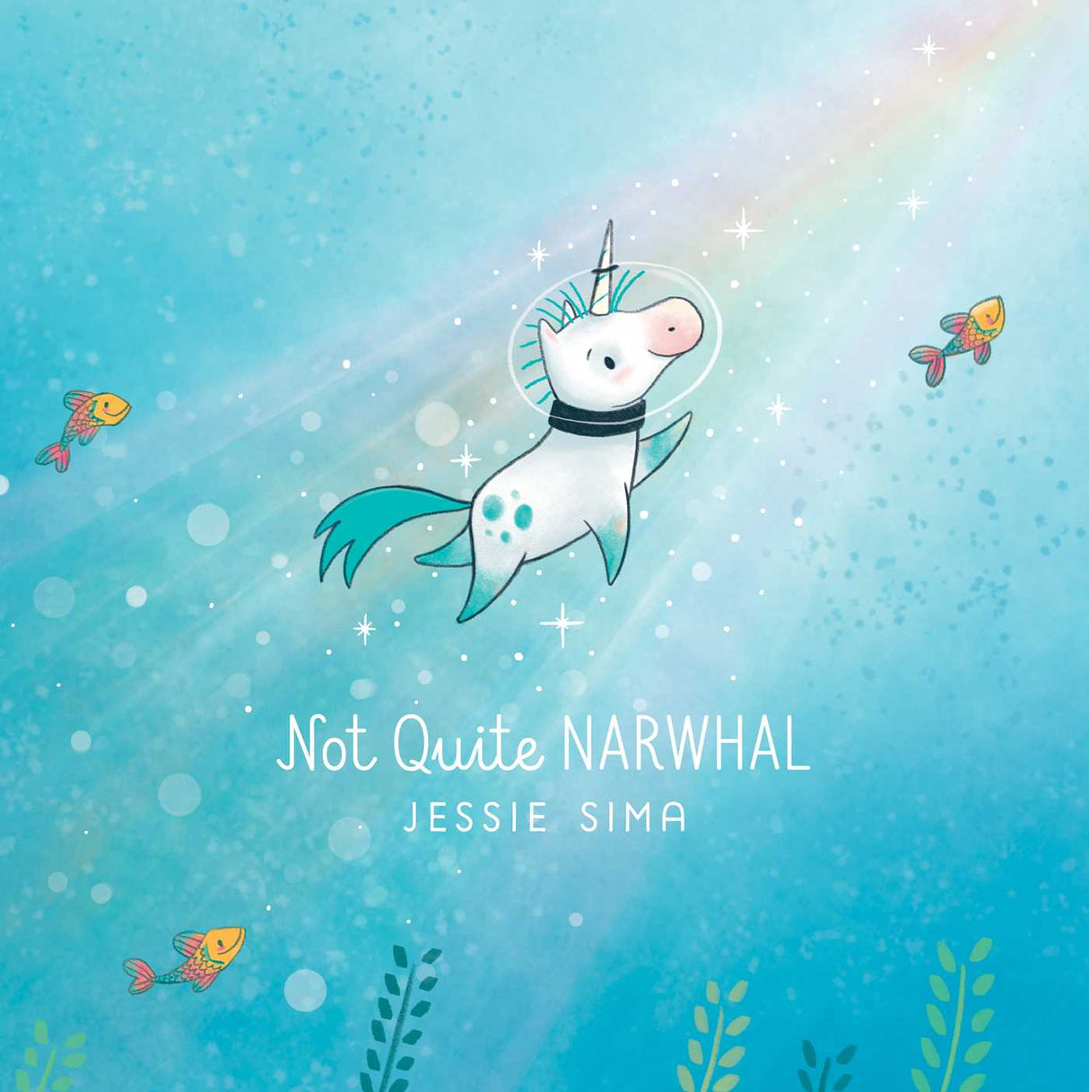 Not Quite Narwhal book cover showing Kelp, the unicorn under the sea with colorful fish and light rays.