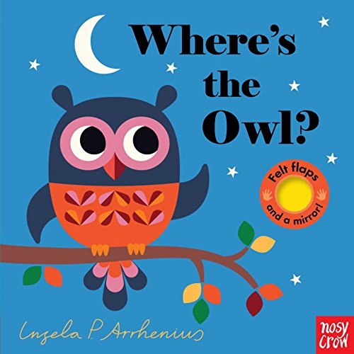 Where's the Owl? Flap Book cover with colorful owl on branch against night sky featuring felt flaps and mirror.