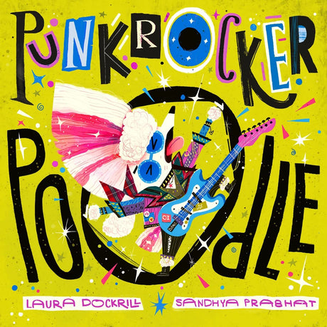 Punk Rocker Poodle book cover with a colorful punk poodle playing electric guitar on a bright yellow background.