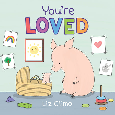 You're Loved book cover by Liz Climo showing a pig parent and baby in a nursery with colorful drawings on the wall