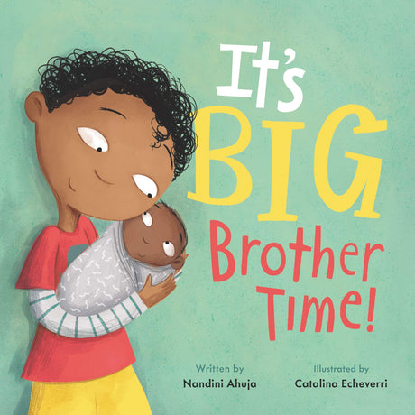 Cover of It's Big Brother Time showing a big brother holding a baby with a loving smile on a teal background.