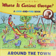 Where Is Curious George? Look & Find Around the Town book cover showing children playing at a busy playground scene.