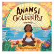 Cover of Anansi and the Golden Pot showing a boy holding a glowing pot by the water with colorful illustrations.