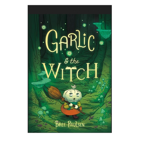 Cover of Garlic and the Witch by Bree Paulsen featuring a cute garlic character holding a broomstick in a magical forest.