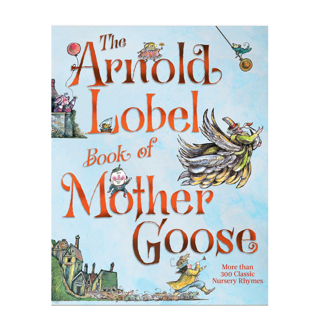 The Arnold Lobel Book of Mother Goose cover with whimsical illustrations and classic nursery rhymes for children.
