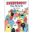 Cover of Everybody!: You, Me, & Us showing colorful quirky monsters celebrating empathy and unity by Elise Gravel.