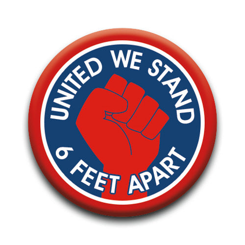 United We Stand 6 Feet Apart Button with red fist design, promoting unity and social distancing in 1.25 inch size.