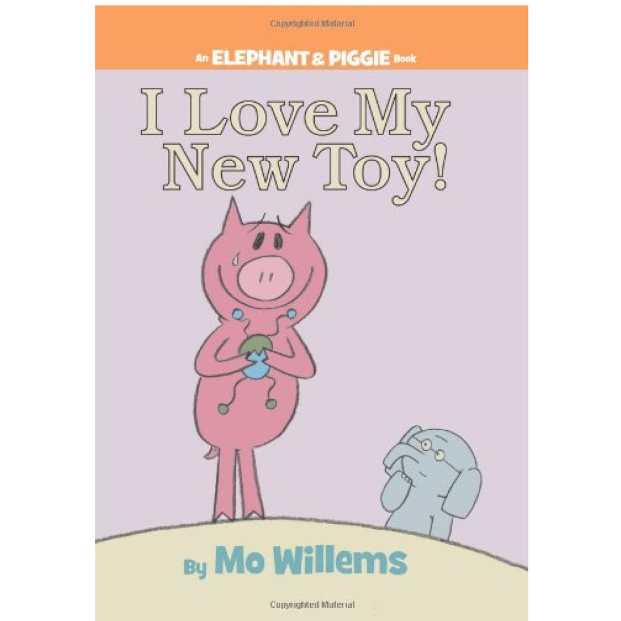 Elephant & Piggie I Love My New Toy book cover showing Piggie happily holding a toy with Gerald watching.