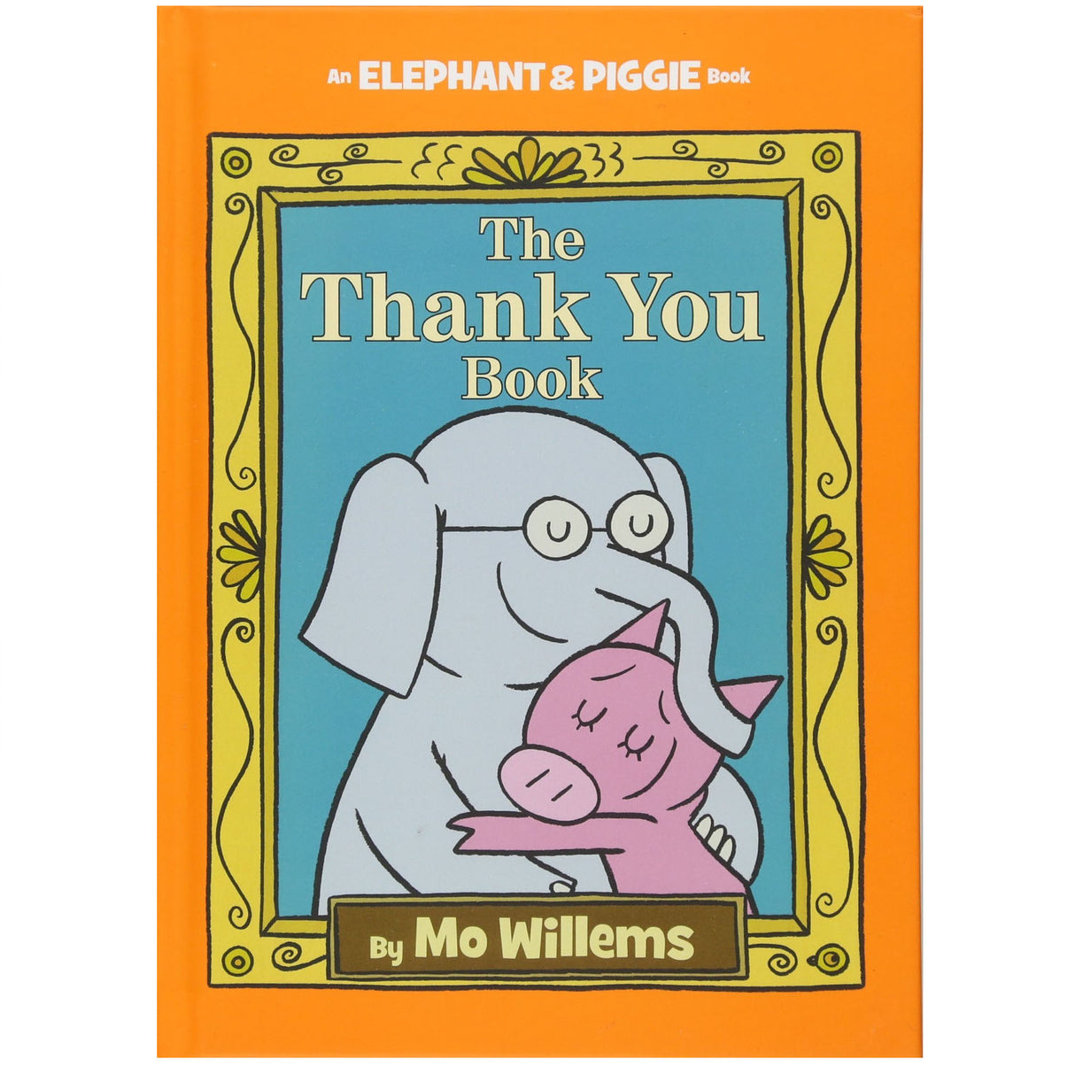 Elephant & Piggie Thank You Book shows Gerald the elephant hugging Piggie the pig on an orange hardcover.