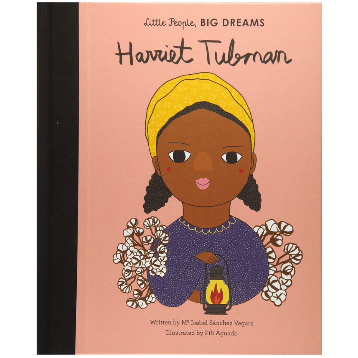 Little People, Big Dreams: Harriet Tubman book cover illustration of Harriet holding a lantern with cotton plants.