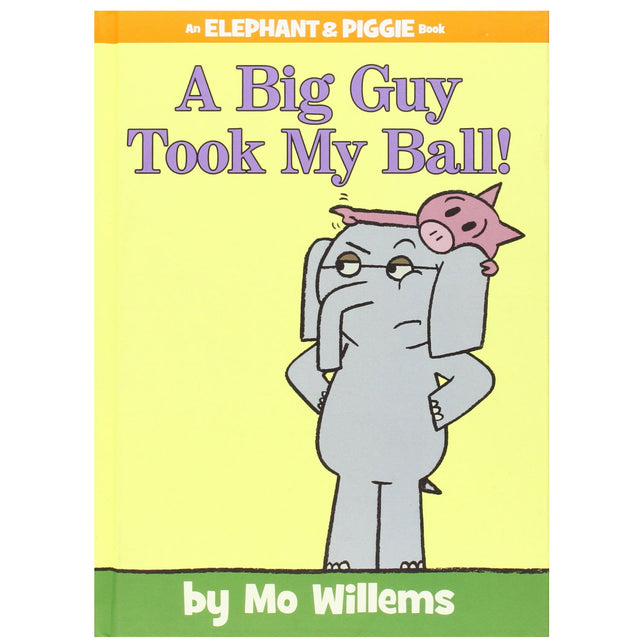 Elephant & Piggie A Big Guy Took My Ball! book cover showing Gerald the elephant and Piggie the pig on a yellow background.