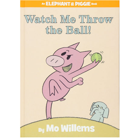 Elephant & Piggie Watch Me Throw the Ball shows Piggie throwing a green ball with Gerald watching happily.