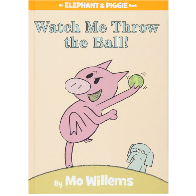 Elephant & Piggie Watch Me Throw the Ball shows Piggie throwing a green ball with Gerald watching happily.