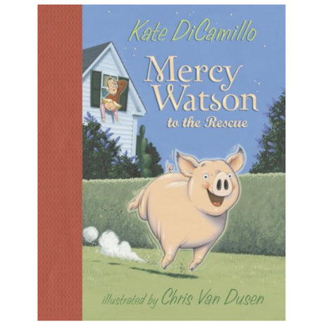 Cover of Mercy Watson to the Rescue showing a happy pig running with a boy waving from a house window.