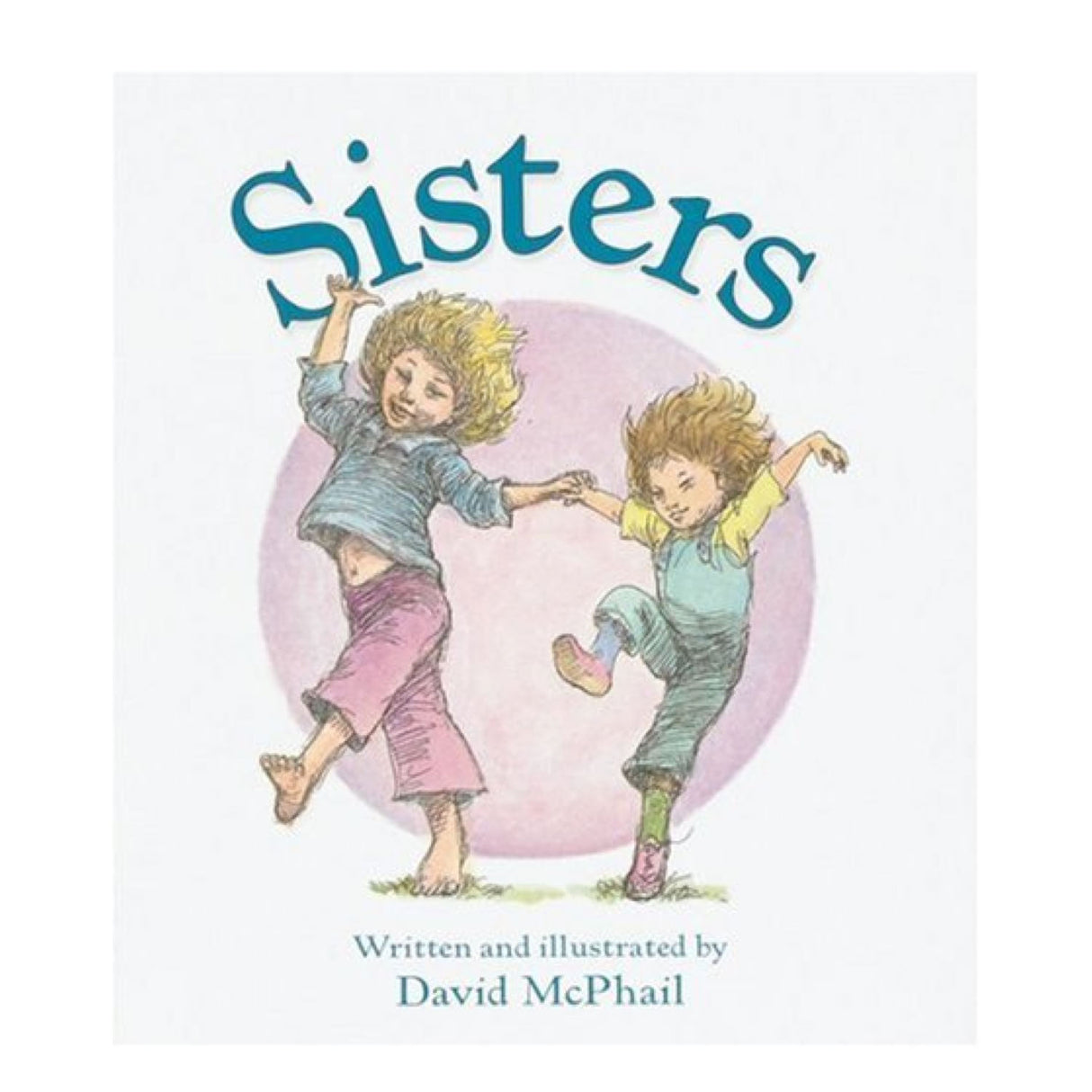 Sisters book cover by David McPhail shows two joyful girls holding hands and dancing together outdoors.