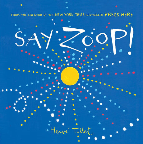 Say Zoop colorful interactive children's book cover with vibrant dots and playful typography by Hervé Tullet.