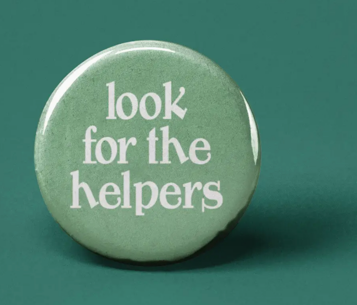 Button | Look For the Helpers