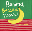 Bright, bold cover of the board book Banana, Banana, Banana! featuring a yellow banana on a green and red striped background.
