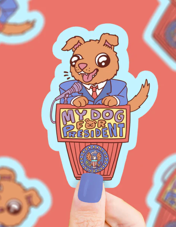 My Dog for President Sticker