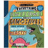 Cover of Everything Awesome About Dinosaurs showing colorful cartoon dinosaur illustrations by Mike Lowery.